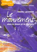 Couverture du livre « Le Mouvement Dans Le Dessin Et La Peinture » de Lacomme aux éditions Dessain Et Tolra