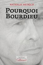 Couverture du livre « Pourquoi Bourdieu ? » de Nathalie Heinich aux éditions Gallimard