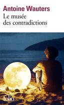 Couverture du livre « Le musée des contradictions » de Antoine Wauters aux éditions Folio