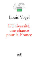 Couverture du livre « L'Université, une chance pour la France » de Louis Vogel aux éditions Puf