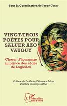 Couverture du livre « Vingt trois poètes pour saluer Azo Vauguy : choeur et hommage au prince des Aedes de Lougledou » de Josue Guebo aux éditions L'harmattan