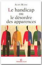 Couverture du livre « Le handicap ou le désordre des apparences » de Alain Blanc aux éditions Armand Colin