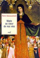 Couverture du livre « Marie au coeur de nos vies » de Pierre Descouvemont aux éditions Cerf