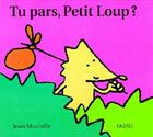 Couverture du livre « Tu pars petit loup » de Jean Maubille aux éditions Ecole Des Loisirs