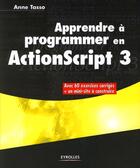 Couverture du livre « Apprendre à programmer en ActionScript 3 » de Tasso Anne aux éditions Eyrolles
