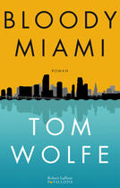 Couverture du livre « Bloody Miami » de Tom Wolfe aux éditions Robert Laffont