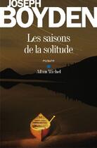 Couverture du livre « Les saisons de la solitude » de Joseph Boyden aux éditions Albin Michel