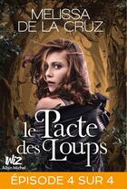 Couverture du livre « Le pacte des loups t.4 » de Melissa De La Cruz aux éditions Albin Michel Jeunesse