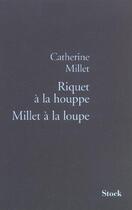 Couverture du livre « Riquet à la houpe, Millet a la loupe » de Catherine Millet aux éditions Stock