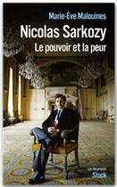 Couverture du livre « Nicolas Sarkozy ; le pouvoir et la peur » de Marie-Eve Malouines aux éditions Stock