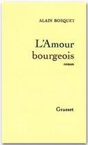 Couverture du livre « L'amour bourgeois » de Alain Bosquet aux éditions Grasset