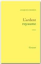 Couverture du livre « L'ardent royaume » de Jacques Chessex aux éditions Grasset