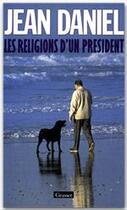 Couverture du livre « Les religions d'un president » de Jean Daniel aux éditions Grasset