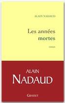 Couverture du livre « Les annees mortes » de Alain Nadaud aux éditions Grasset