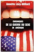 Couverture du livre « Chroniques de la guerre du sexe en Amérique » de Annette Levy-Willard aux éditions Grasset