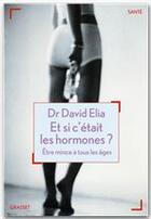 Couverture du livre « Et si c'était les hormones ? Être mince à tous les âges » de David Elia aux éditions Grasset