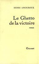 Couverture du livre « Le ghetto de la victoire » de Henri Amouroux aux éditions Grasset