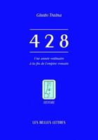 Couverture du livre « 428 ; une année ordinaire à la fin de l'empire romain » de Giusto Traina aux éditions Belles Lettres