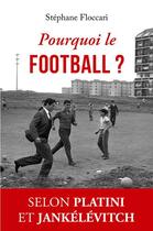Couverture du livre « Pourquoi le football ? » de Stephane Floccari aux éditions Belles Lettres
