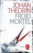 Couverture du livre « Froid mortel » de Johan Theorin aux éditions Le Livre De Poche
