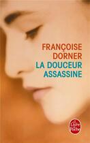 Couverture du livre « La douceur assassine » de Dorner-F aux éditions Le Livre De Poche
