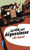 Couverture du livre « La vie est dégueulasse » de Leo Malet aux éditions Pocket