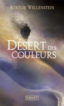 Couverture du livre « Le désert des couleurs » de Aurelie Wellenstein aux éditions Pocket