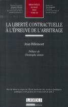Couverture du livre « La liberté contractuelle à l'épreuve de l'arbitrage » de Jean Billemont aux éditions Lgdj
