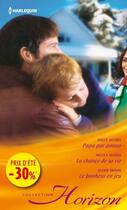 Couverture du livre « Papa par amour ; la chance de sa vie ; le bonheur en jeu » de Nicola Marsh et Holly Jacobs et Jackie Braun aux éditions Harlequin