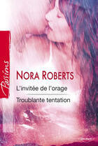 Couverture du livre « L'invitée de l'orage ; troublante tentation » de Nora Roberts aux éditions Harlequin