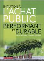 Couverture du livre « Initiation à l'achat public performant et durable » de Lucile Henriques et Laurent Lequilliec aux éditions Le Moniteur