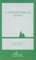 Couverture du livre « La suspension médicale de peine » de Laurent Mortet aux éditions L'harmattan