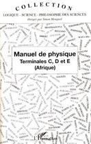 Couverture du livre « Manuel de physique ; terminales c, d et e (Afrique) » de Jean Claude Tchasse aux éditions L'harmattan