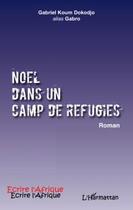 Couverture du livre « Noël dans un camp de réfugiés » de Gabriel Koum Dokodjo aux éditions Editions L'harmattan