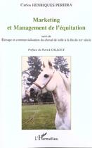 Couverture du livre « MARKETING ET MANAGEMENT DE L'ÉQUITATION : suivi de Elevage et commercialisation du cheval de selle à la fin du XXe siècle » de Pereira Carlos Henriques aux éditions Editions L'harmattan