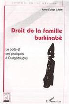 Couverture du livre « Droit de la famille burkinabè ; le code et ses pratiques à Ouagadougou » de Anne-Claude Cavin aux éditions Editions L'harmattan