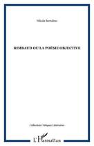 Couverture du livre « Rimbaud ou la poesie objective » de Nikola Bertolino aux éditions Editions L'harmattan