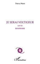 Couverture du livre « Je serai voltigeur ; rhapsodie » de Thierry Mattei aux éditions Editions L'harmattan