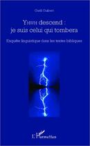 Couverture du livre « YHWD descend: je suis celui qui tombera : Enquête linguistique dans les textes bibliques » de Guibert Gaell aux éditions Editions L'harmattan