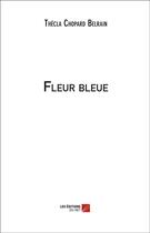 Couverture du livre « Fleur bleue » de Thecla Chopard-Belrain aux éditions Editions Du Net