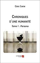 Couverture du livre « Chroniques d'une humanité t.1 ; persona » de Cedric Canton aux éditions Editions Du Net