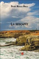 Couverture du livre « La rescapée » de Rachel Ngalula Mbala aux éditions Editions Du Net