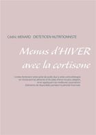 Couverture du livre « Menus d'hiver avec la cortisone » de Cedric Menard aux éditions Books On Demand