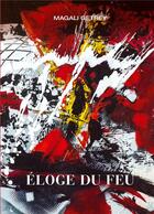 Couverture du livre « Éloge du feu » de Magali Getrey aux éditions Books On Demand