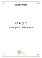 Couverture du livre « Chronique de l'Entre-Temps t.1 ; la lignée » de Paul Scanlone aux éditions Editions Edilivre