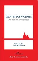 Couverture du livre « Droits des victimes ; de l'oubli à la reconnaissance » de Sylvie Ruiz-Vera et Robert Cario aux éditions L'harmattan