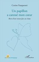 Couverture du livre « Un papillon a caressé mon coeur ; récit d'une veuve face au chaos » de Corine Fauquenoi aux éditions L'harmattan