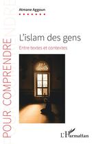 Couverture du livre « L'islam des gens : Entre textes et contextes » de Atmane Aggoun aux éditions L'harmattan