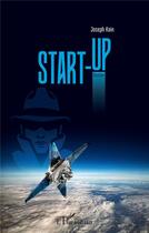 Couverture du livre « Start-up » de Joseph Kain aux éditions L'harmattan