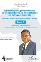 Couverture du livre « Dynamiques geopolitiques et conjonctures in-securitaires en afrique centrale tome 3 - offrandes au p » de Frank Egobo aux éditions L'harmattan